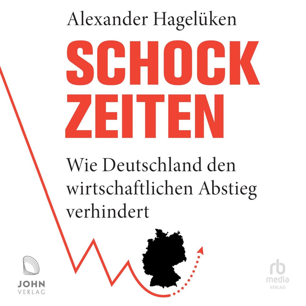 Schock-Zeiten - Wie Deutschland den wirtschaftlichen Abstieg verhindert