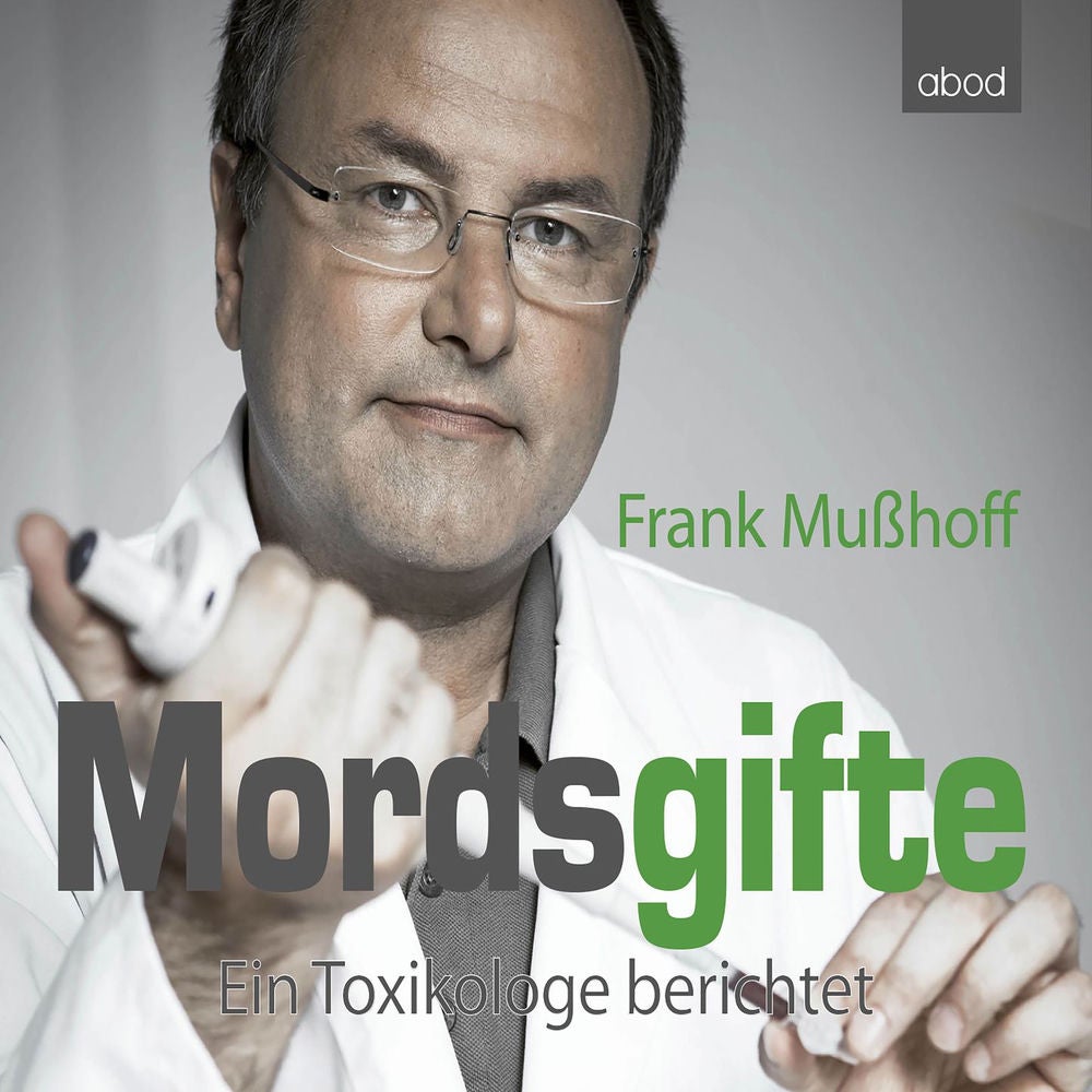 Mordsgifte - Ein Toxikologe berichtet