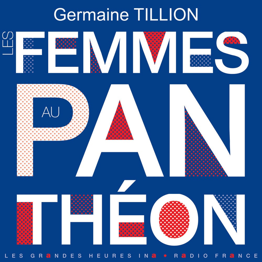 Les femmes au Panthéon - Les Grandes Heures Ina / Radio France