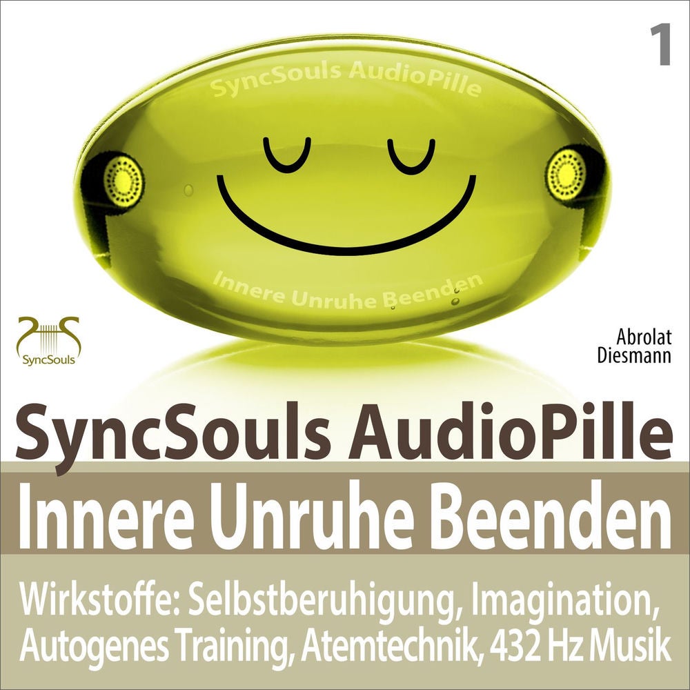 Innere Unruhe beenden - SyncSouls Audiopille - Wirkstoffe: Selbstberuhigung, Imagination, Autogenes Training, Atemtechnik, 432 Hz