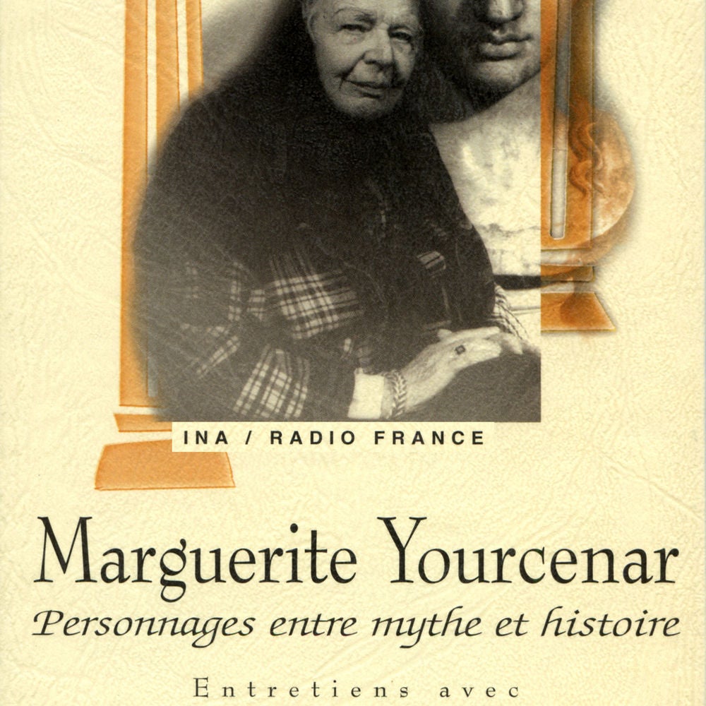 Marguerite Yourcenar, personnages entre mythe et histoire