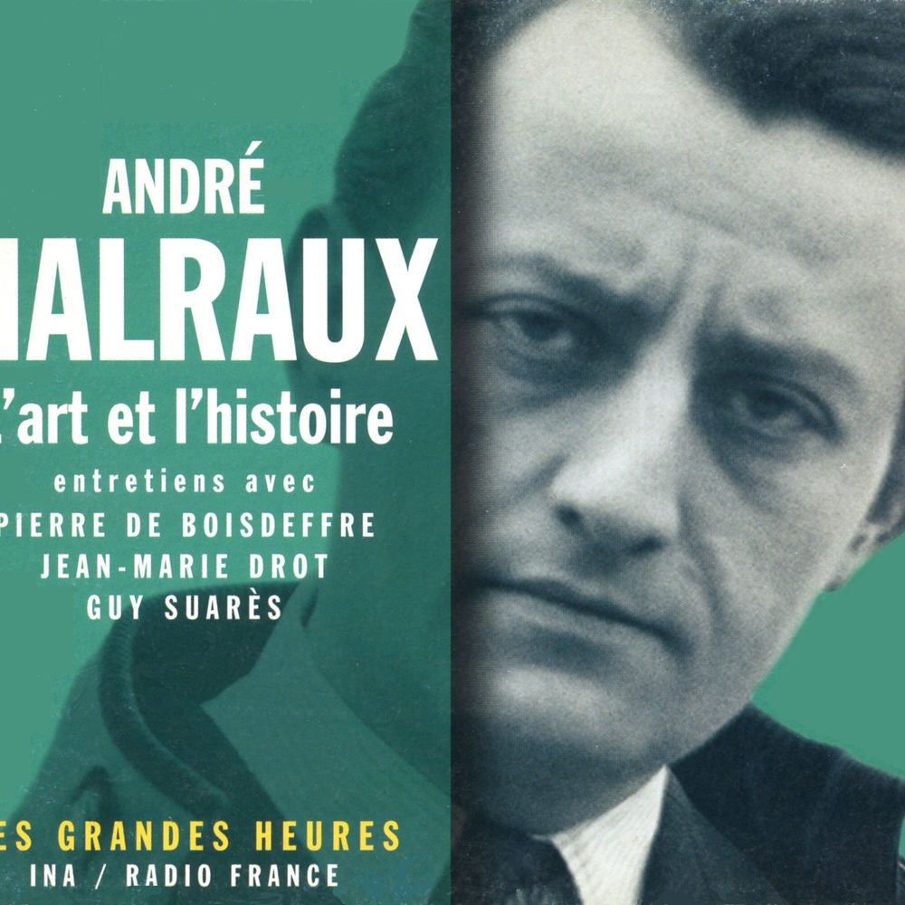 André Malraux, l'art et l'histoire - Les Grandes Heures