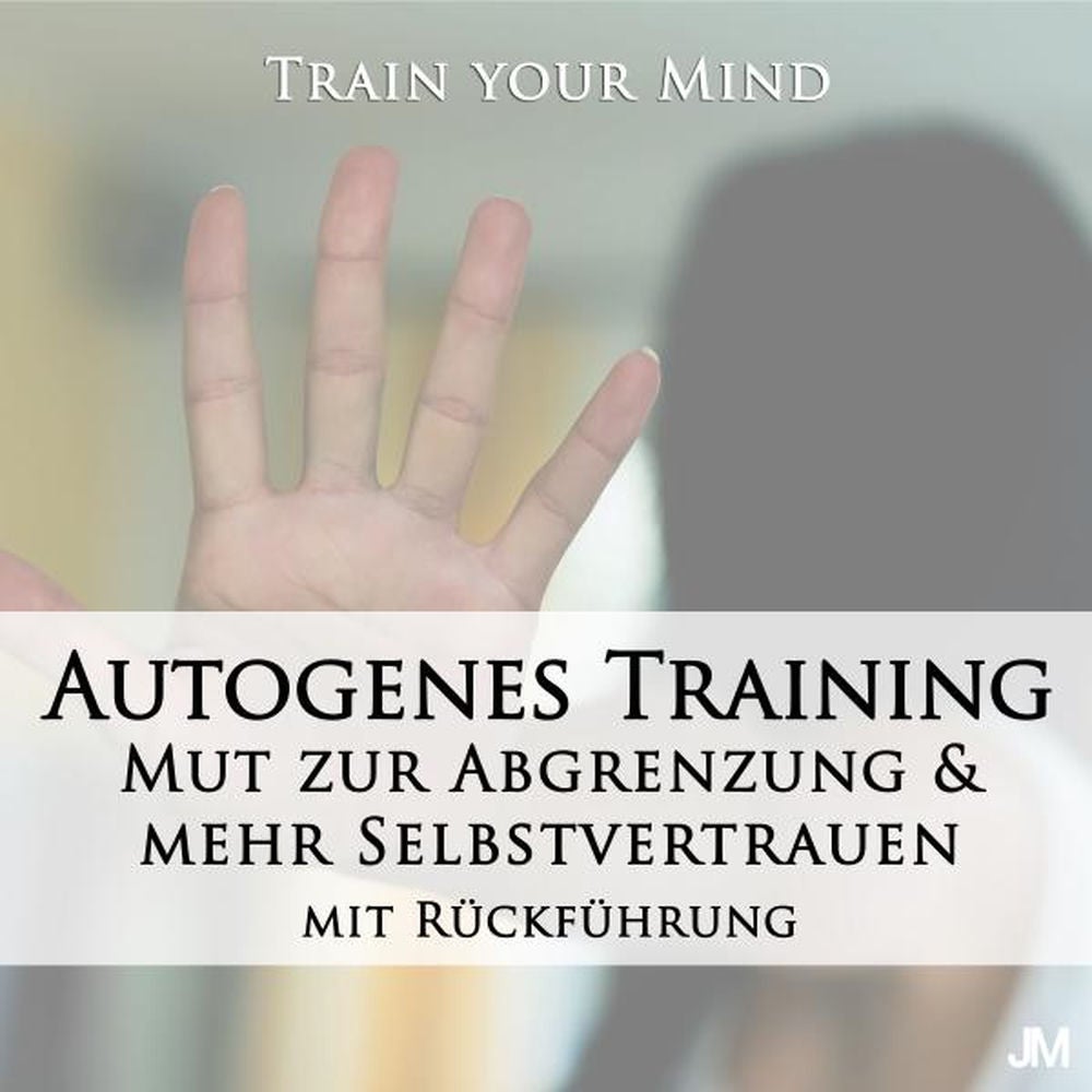 Autogenes Training: Mut zur Abgrenzung & mehr Selbstvertrauen (Mit Rückführung)