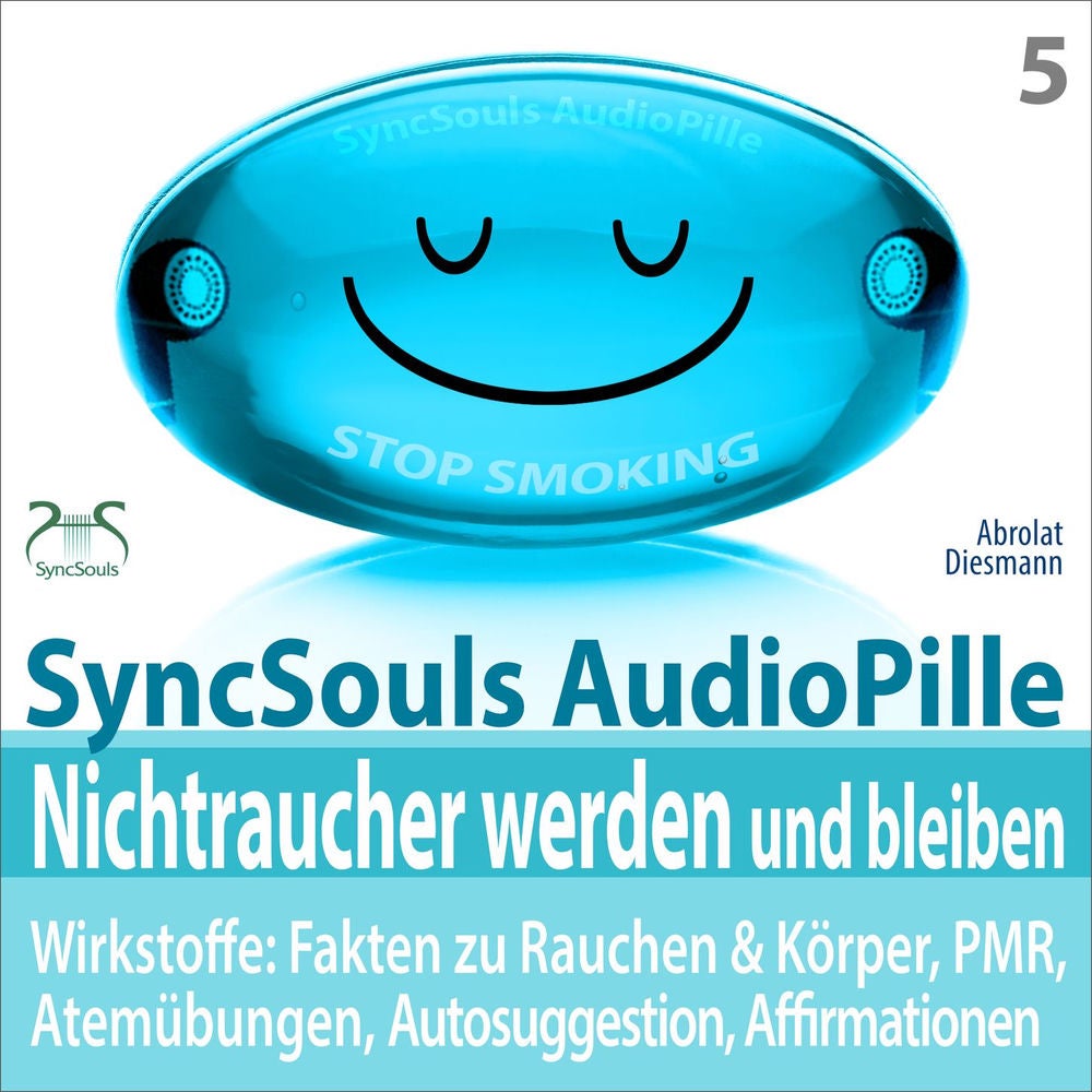 Nichtraucher werden und bleiben - SyncSouls AudioPille - Wirkstoffe: Fakten, Atemübungen, Autosuggestion, Affirmationen, PMR, subl