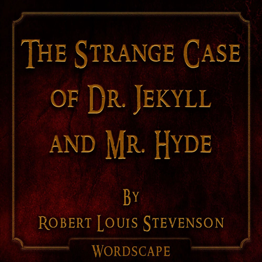 The Strange Case of Dr. Jekyll and Mr. Hyde (By Robert Louis Stevenson)