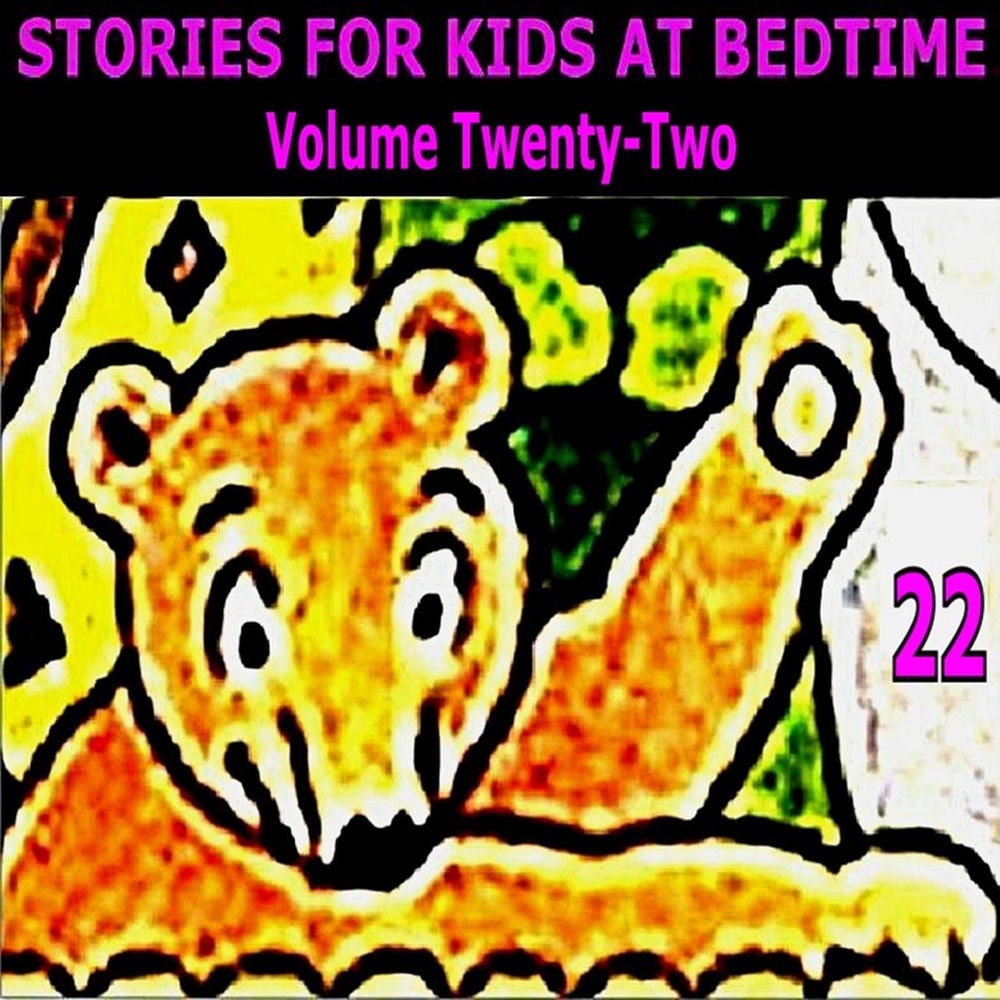 Stories for Kids at Bedtime Vol. 22