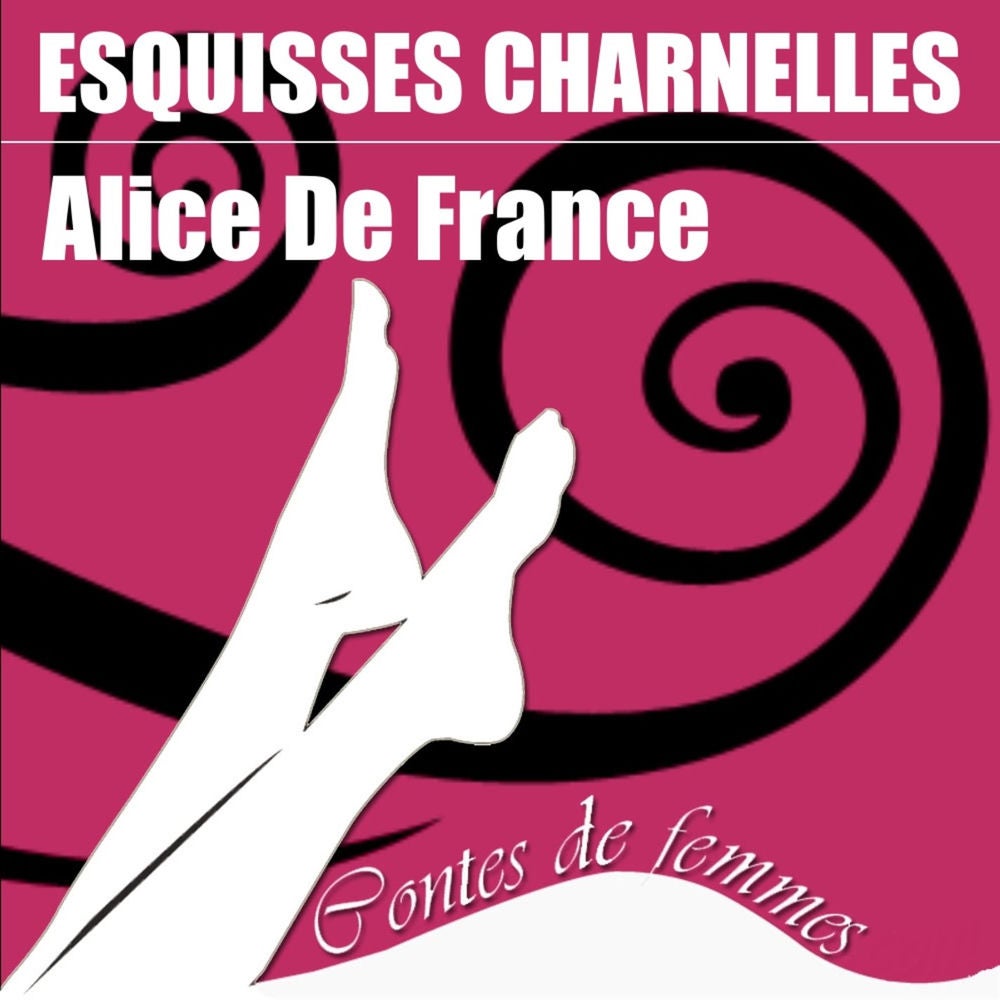 Contes de femmes: Esquisses charnelles (Texte intégral)