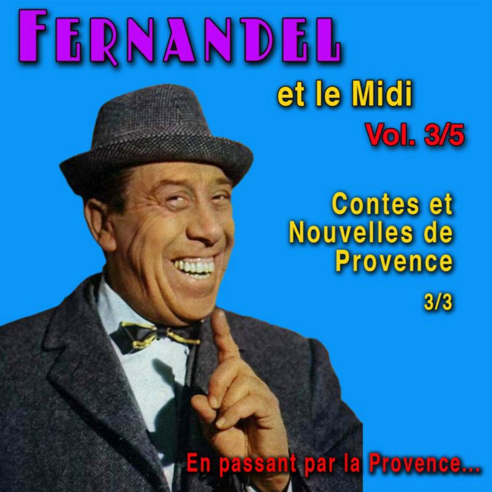 Fernandel et le Midi: Contes et nouvelles de Provence