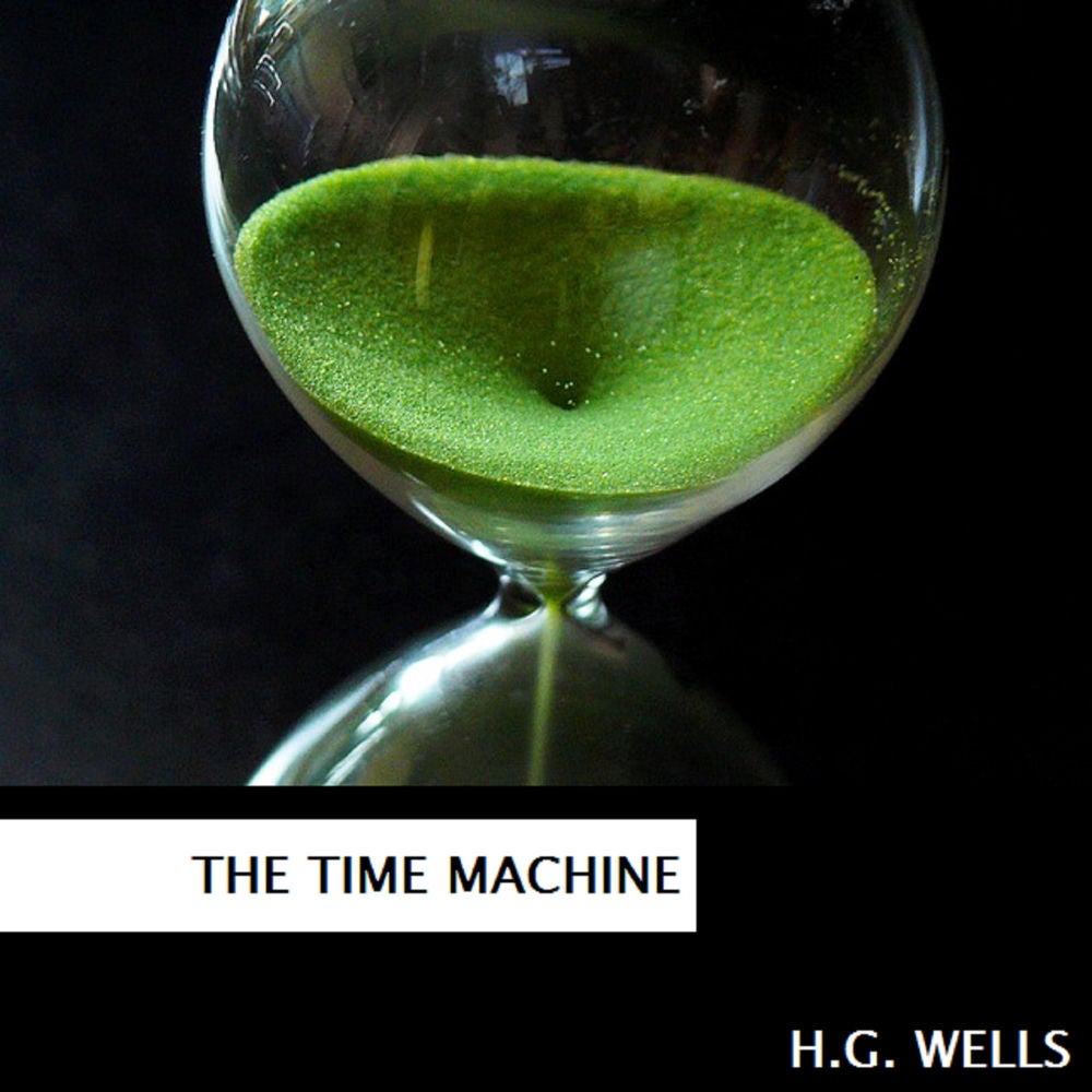 The Time Machine (By H.G. Wells)
