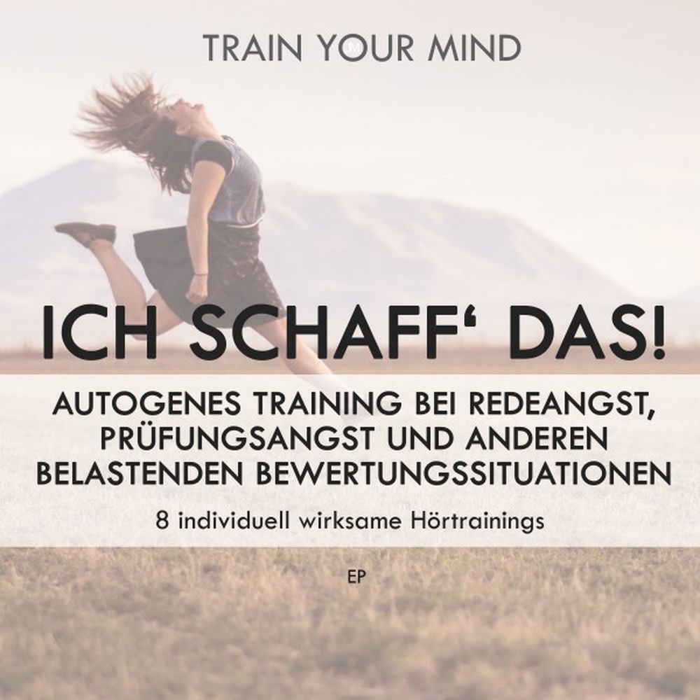Ich schaff' das! EP (Autogenes Training bei Redeangst, Prüfungsangst und anderen belastenden Bewertungssituationen)