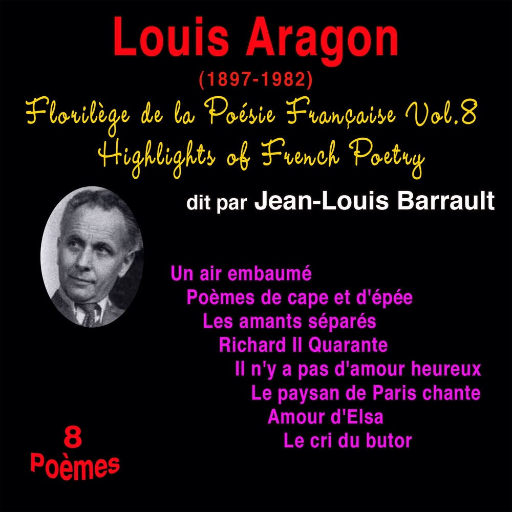 Florilège de la poésie française, vol. 8: Louis Aragon (1897-1982)