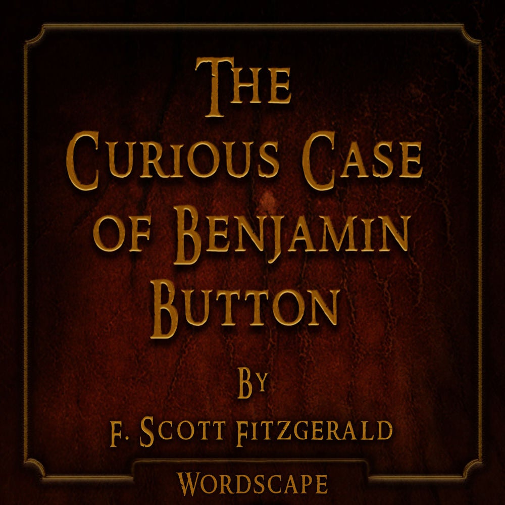 The Curious Case of Benjamin Button (By F. Scott Fitzgerald)