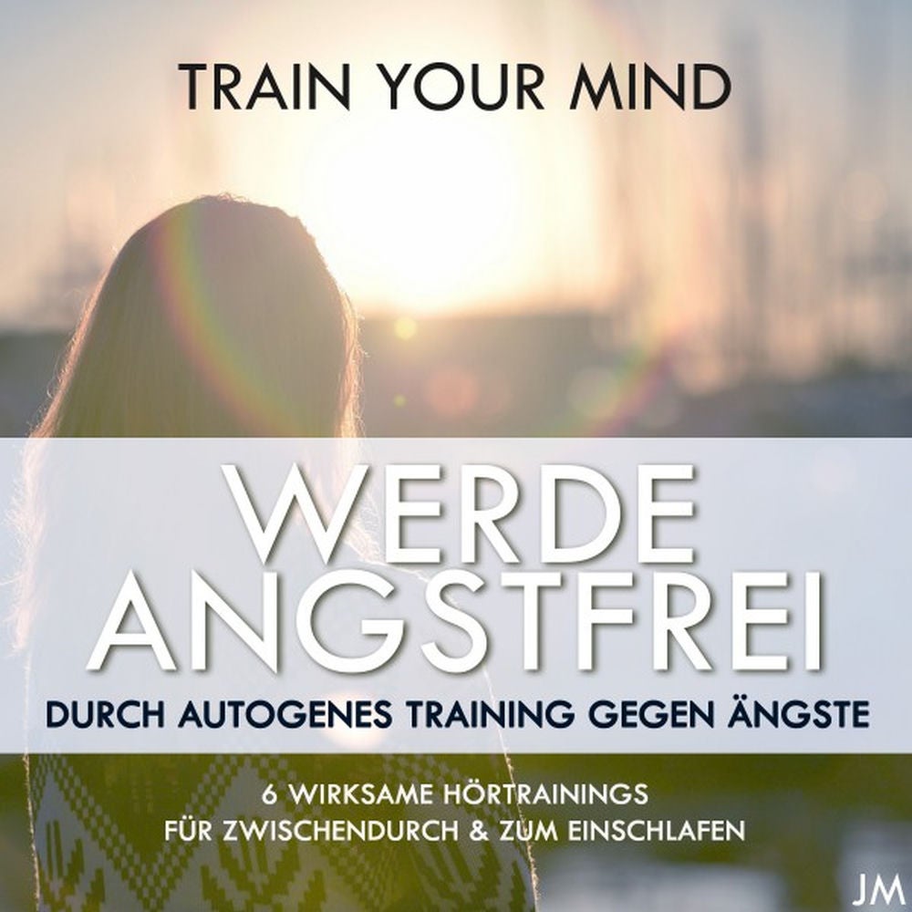 Werde angstfrei durch autogenes Training gegen Ängste