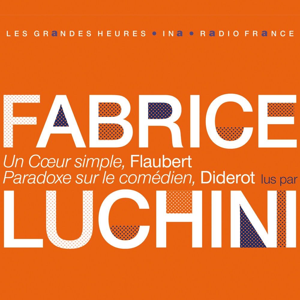 "Un cœur simple" de Flaubert et "Paradoxe sur le comédien" de Diderot lus par Fabrice Luchini