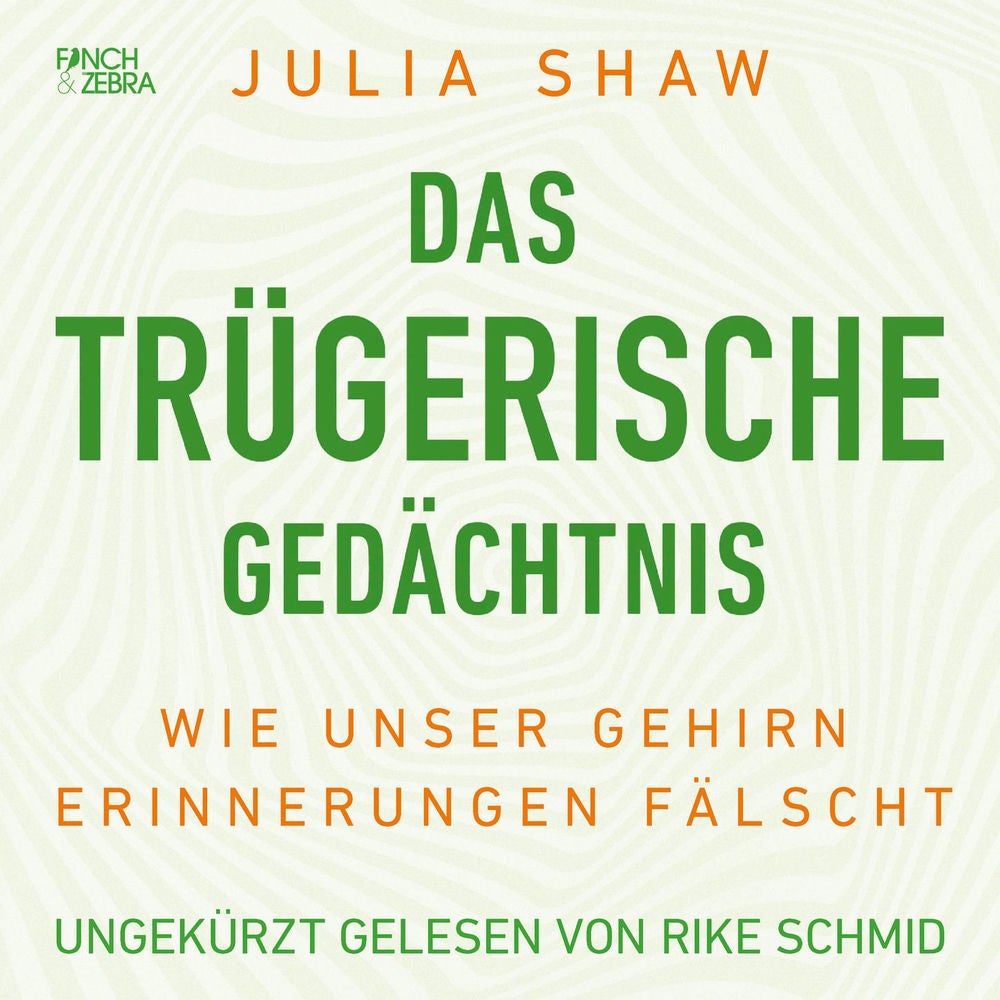 Das trügerische Gedächtnis - Wie unser Gehirn Erinnerungen fälscht