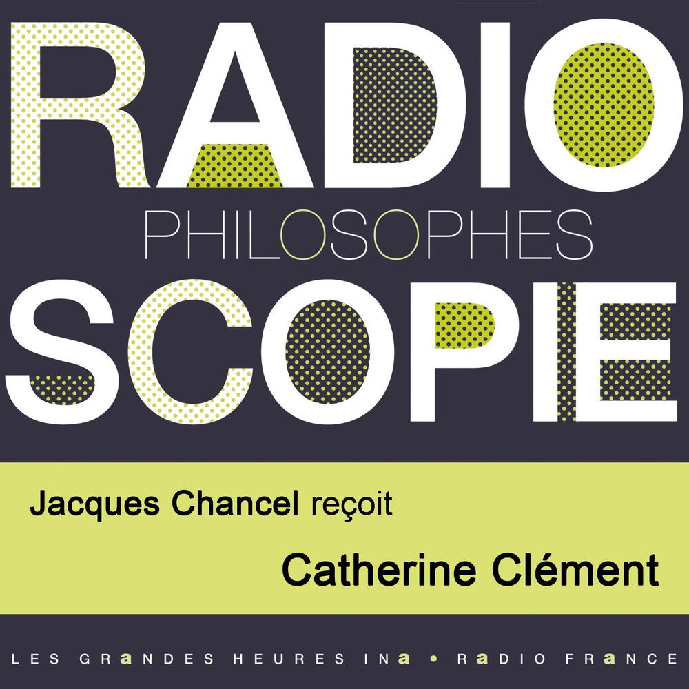 Radioscopie (Philosophes): Jacques Chancel reçoit Catherine Clément