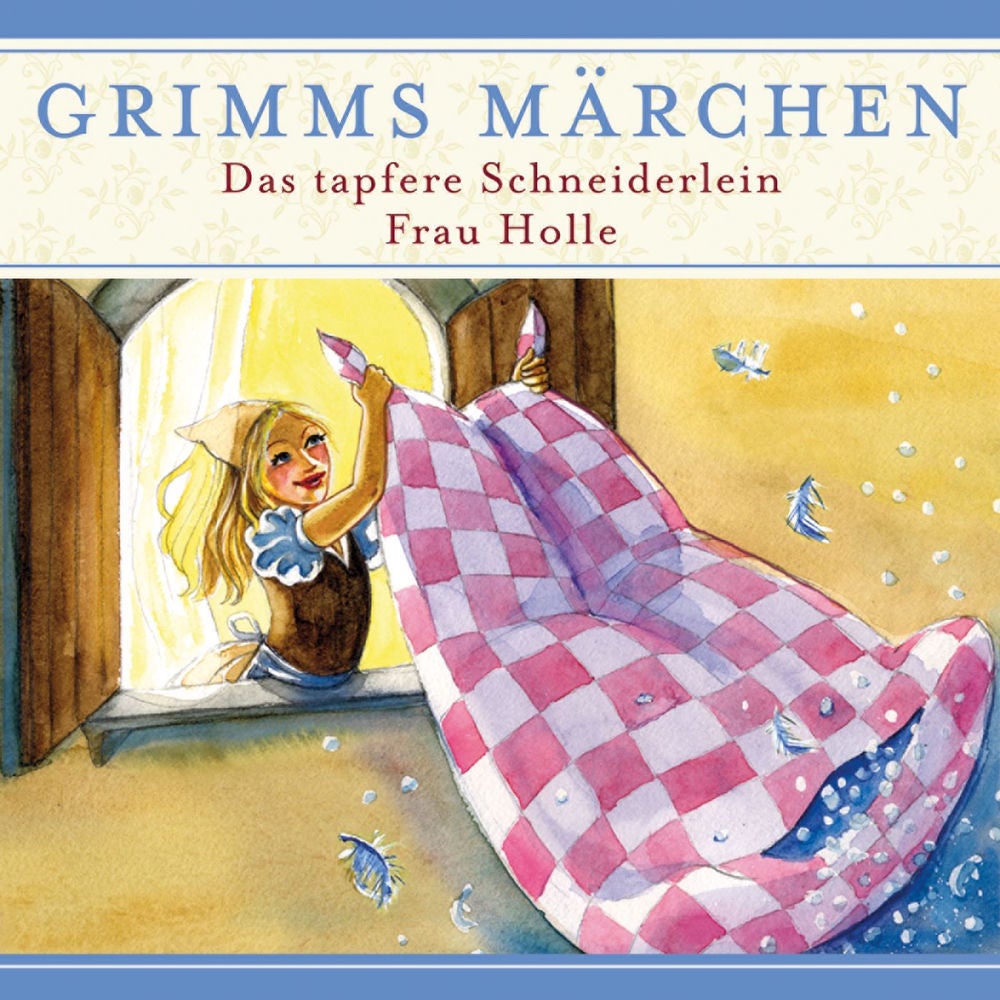 Das tapfere Schneiderlein / Frau Holle
