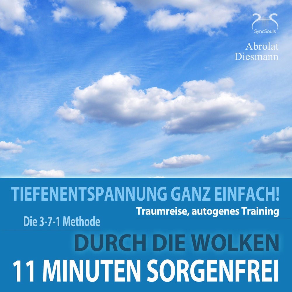 11 Minuten Sorgenfrei - Durch die Wolken - Traumreise, Autogenes Training - Tiefenentspannung ganz einfach!