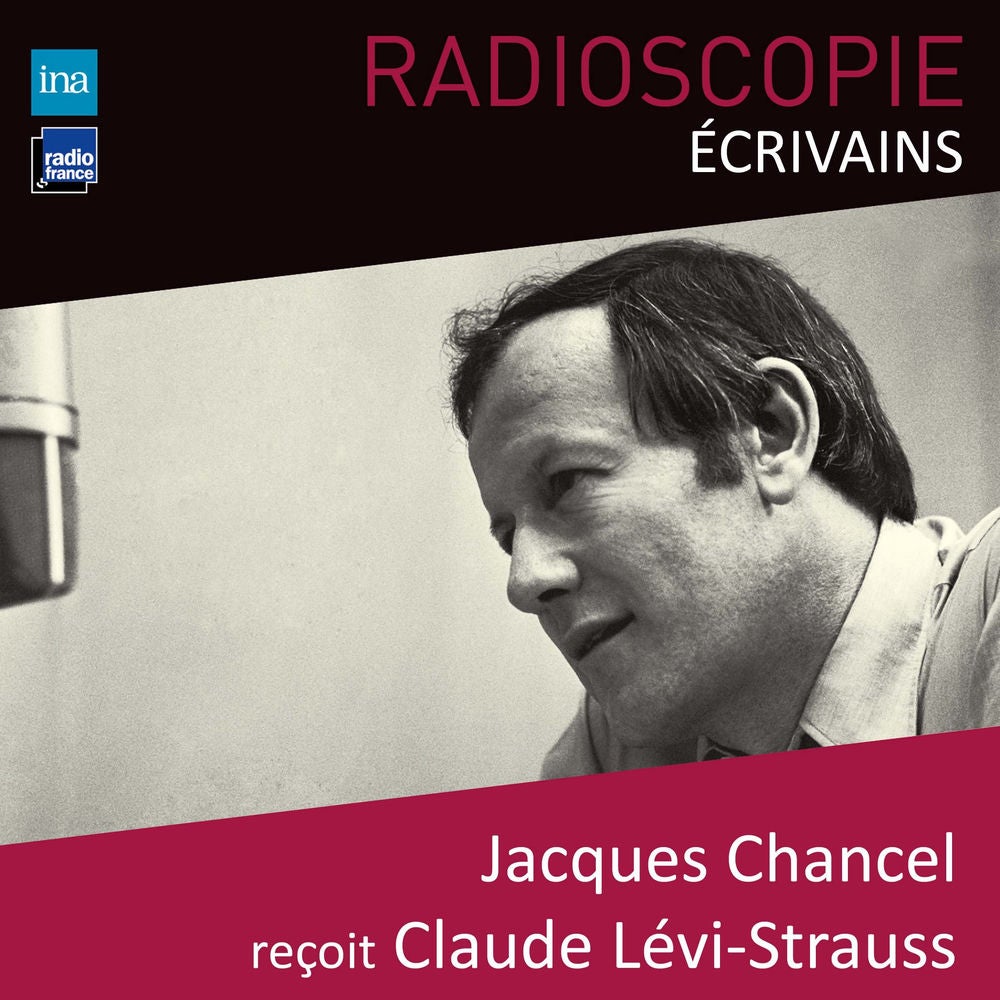 Radioscopie (Écrivains): Jacques Chancel reçoit Claude Lévi-Strauss