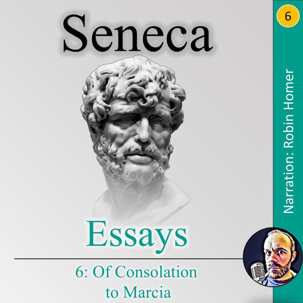 Essays 6 - Of Consolation to Marcia