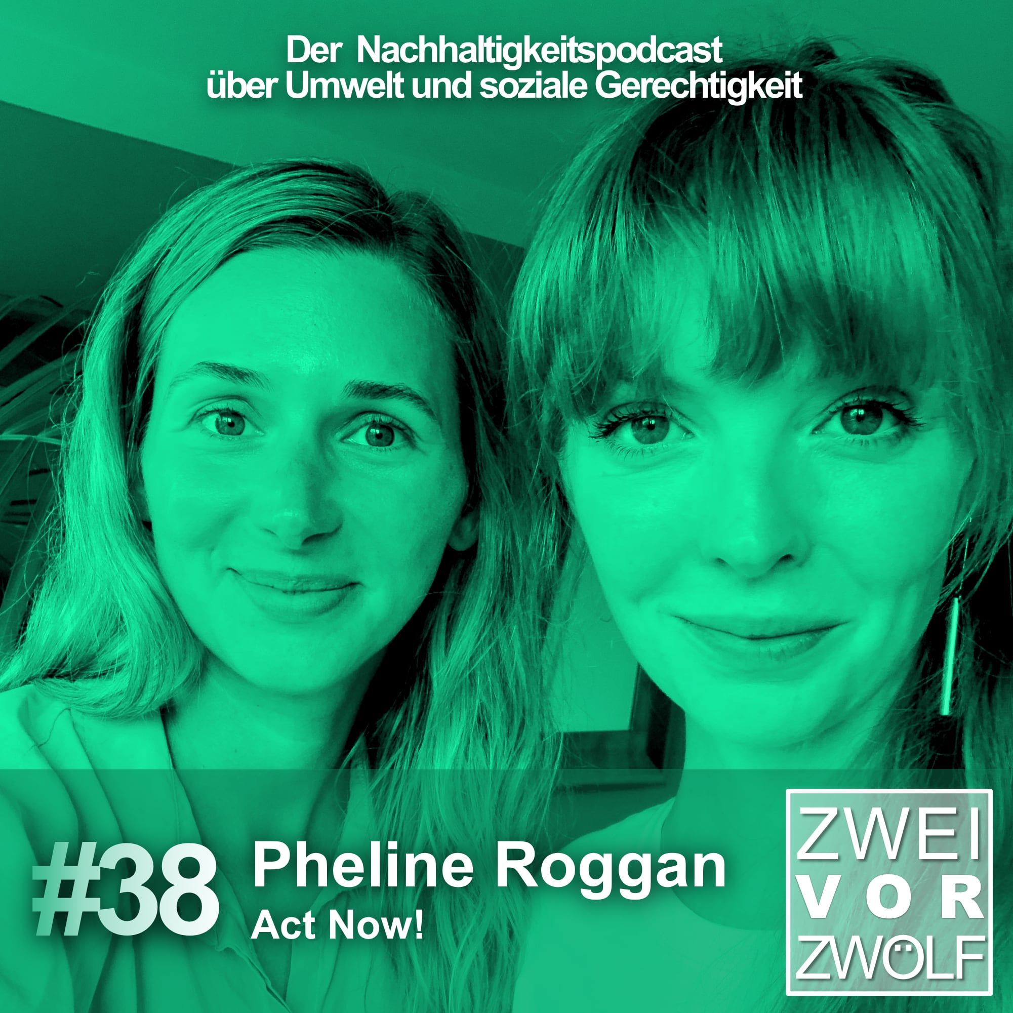 #38 Pheline Roggan – Act now!