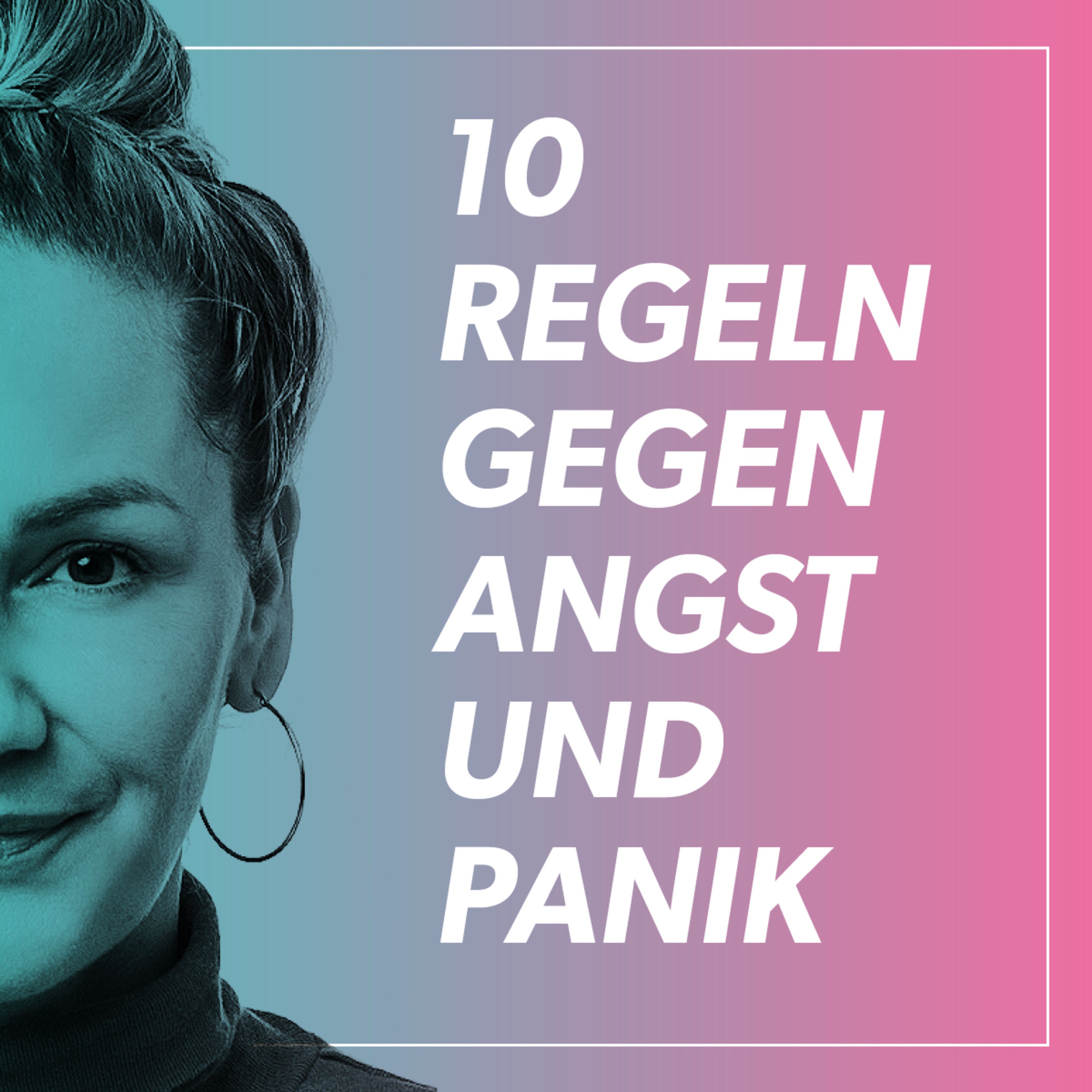 Best of: 10 Regeln bei Angst – So durchbrichst du Panik & Gedankenkarussell