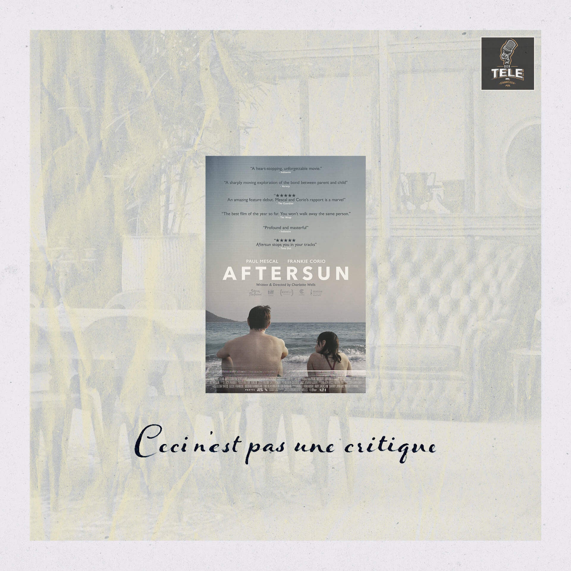 CECI N'EST PAS UNE CRITIQUE | #4: Aftersun oder: Sonne, Strand & Suizid (Dauerspoilersendung!)
