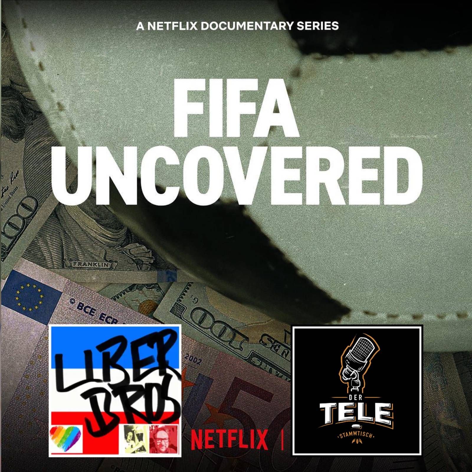 FIFA uncovered (Netflix) - Die Liberbros @Tele-Stammtisch