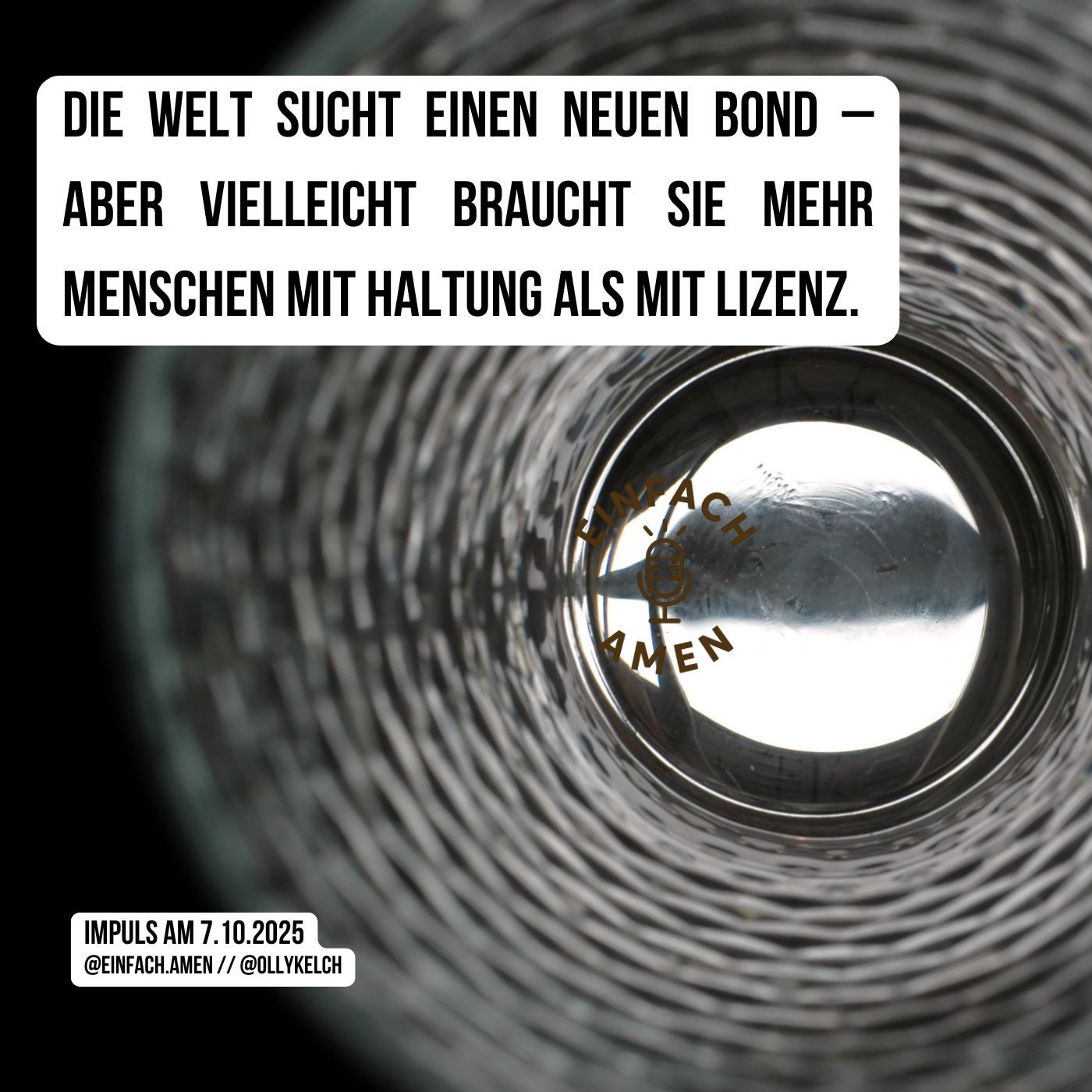 Die Welt sucht einen neuen Bond – aber vielleicht braucht sie mehr Menschen mit Haltung als mit Lizenz. (7.10.2025)