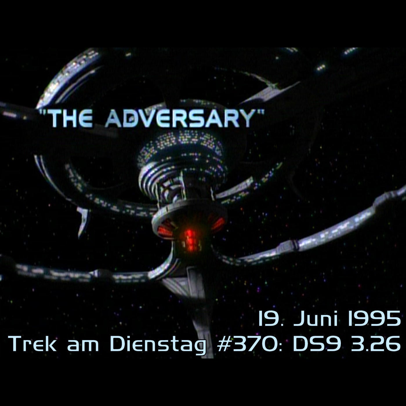 #370: The Adversary (DS9 3.26)
