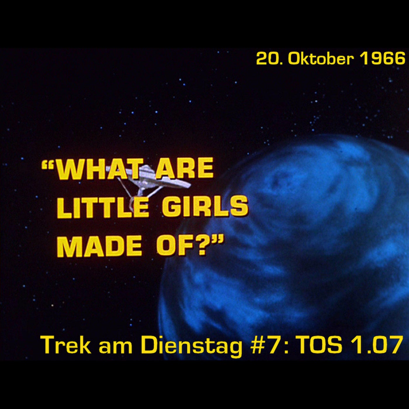 #7: What Are Little Girls Made of? (TOS 1.07)