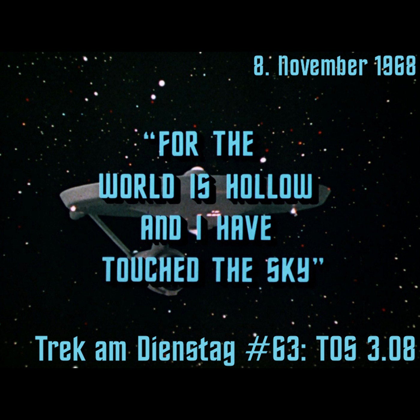 #63: For the World Is Hollow and I Have Touched the Sky (TOS 3.08)