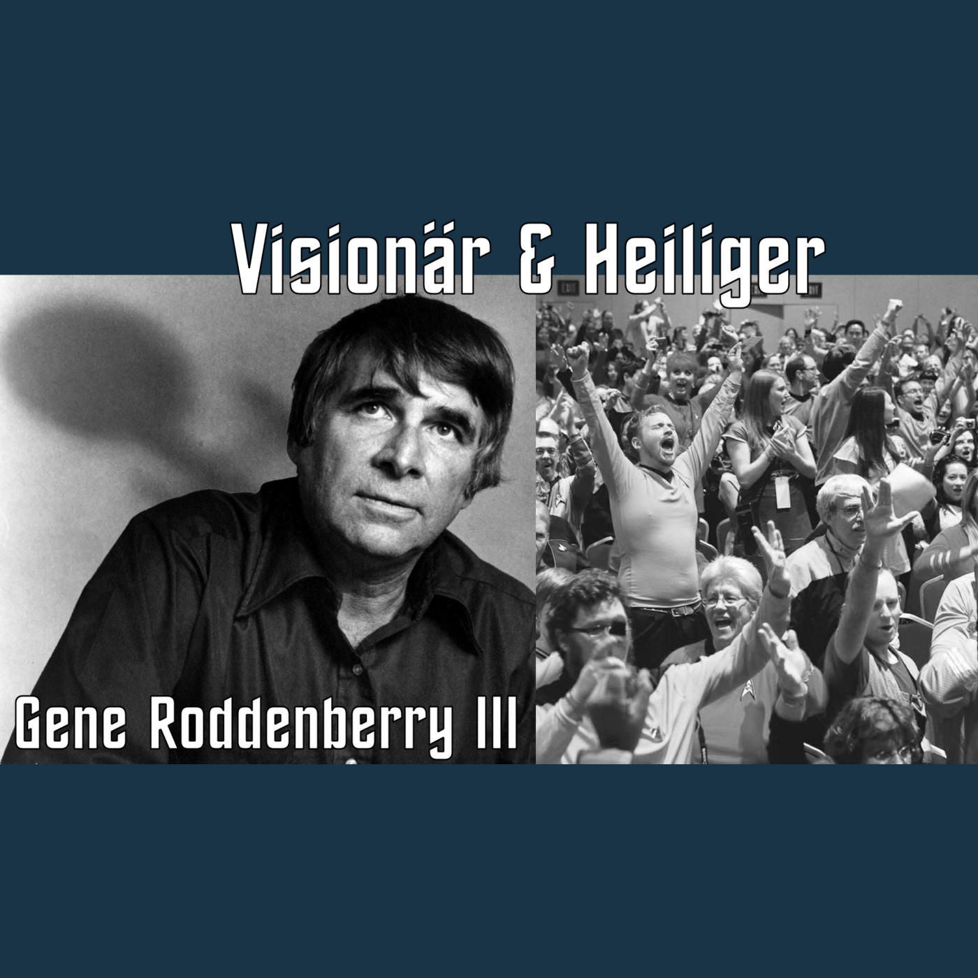 Gene Roddenberry III: Visionär & Heiliger