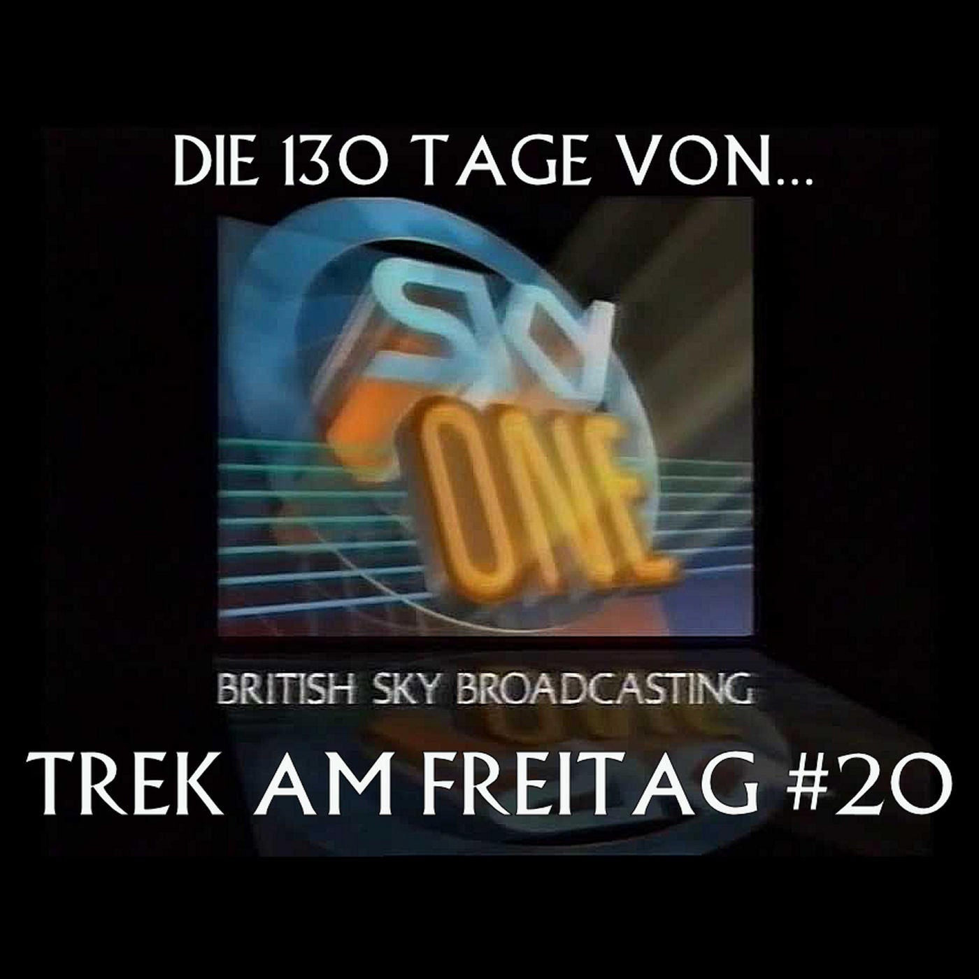 Trek am Freitag #20: Die 130 Tage von Sky One