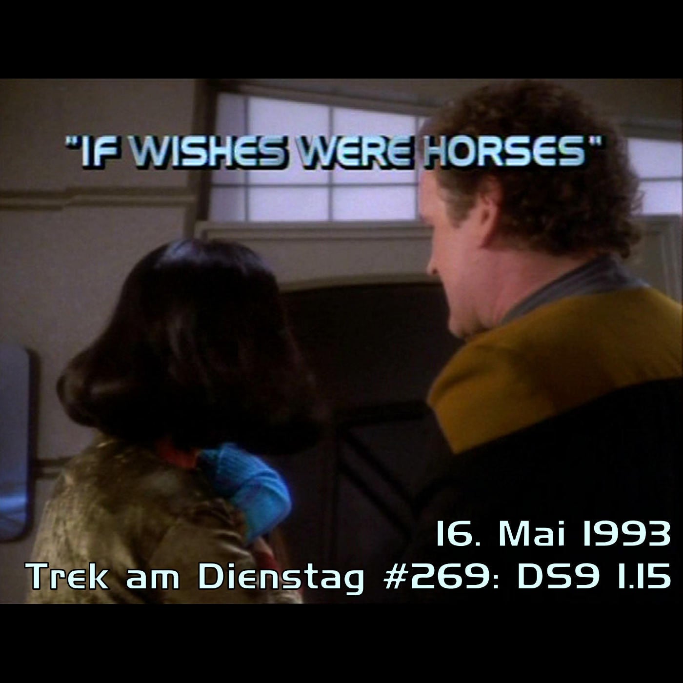 #269: If Wishes Were Horses (DS9 1.15)