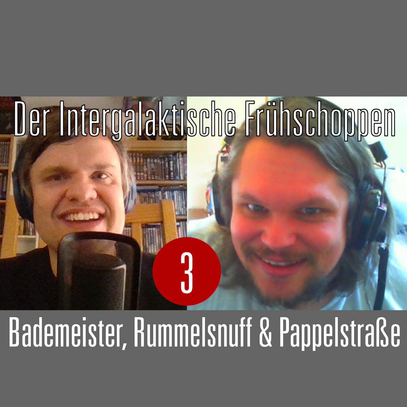 Der Intergalaktische Frühschoppen #3: Bademeister, Rummelsnuff & Pappelstraße