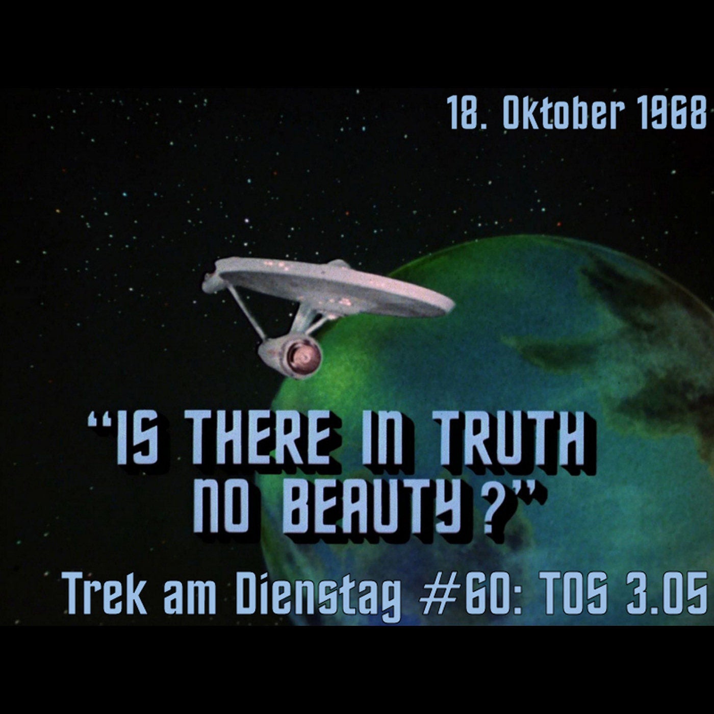 #60: Is There in Truth No Beauty? (TOS 3.05)