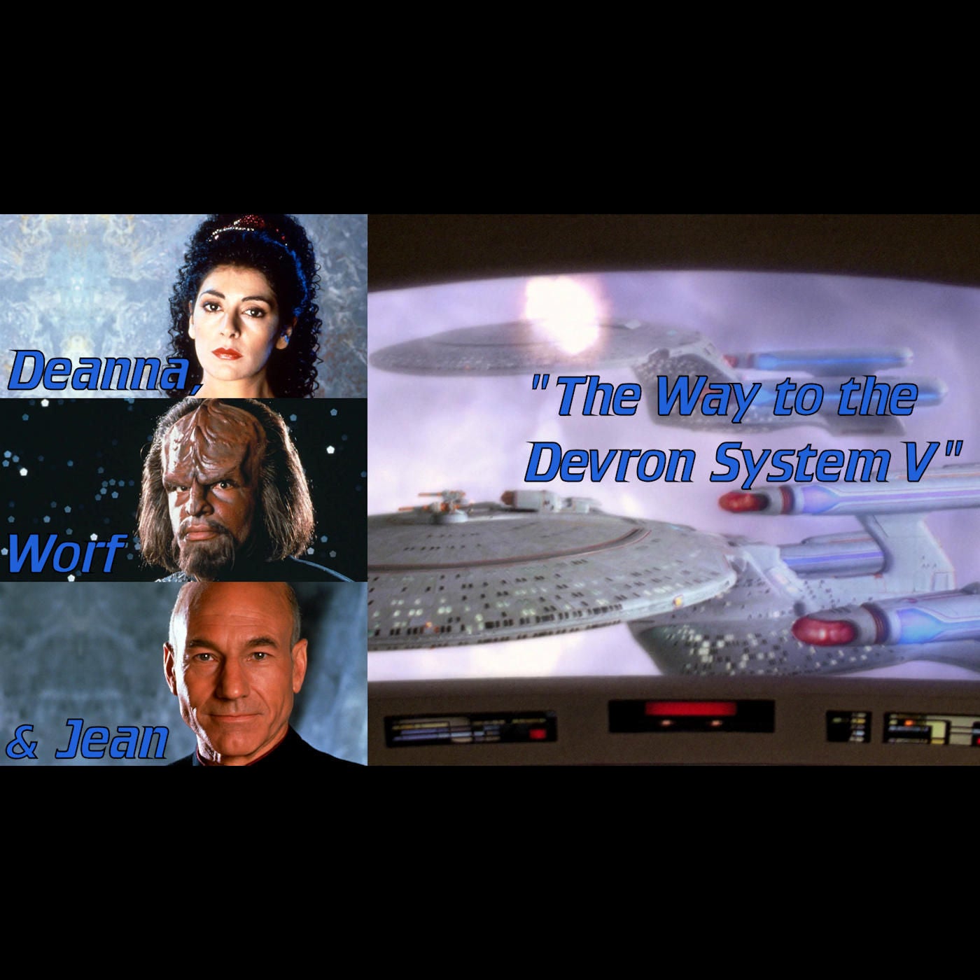 The Way to the Devron System V: Deanna, Worf & Jean