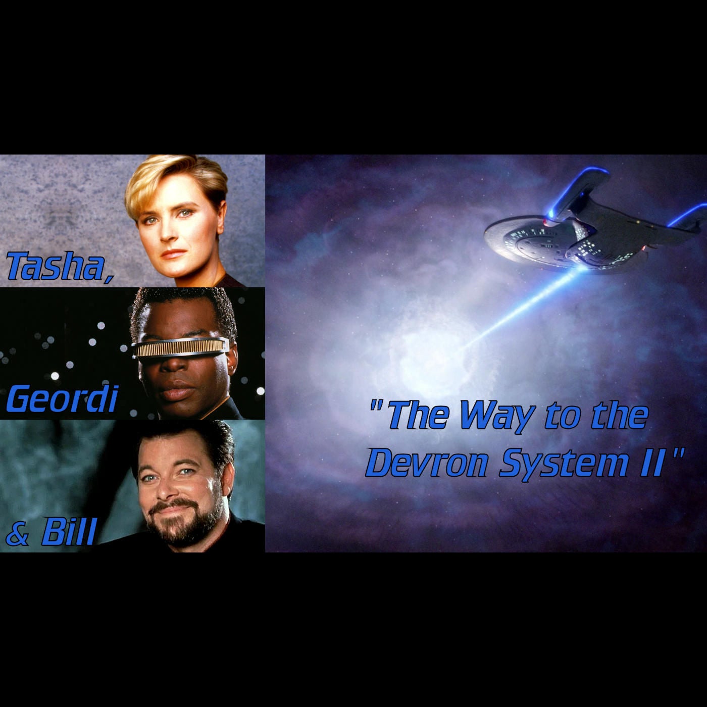 The Way to the Devron System II: Tasha, Geordi & Bill