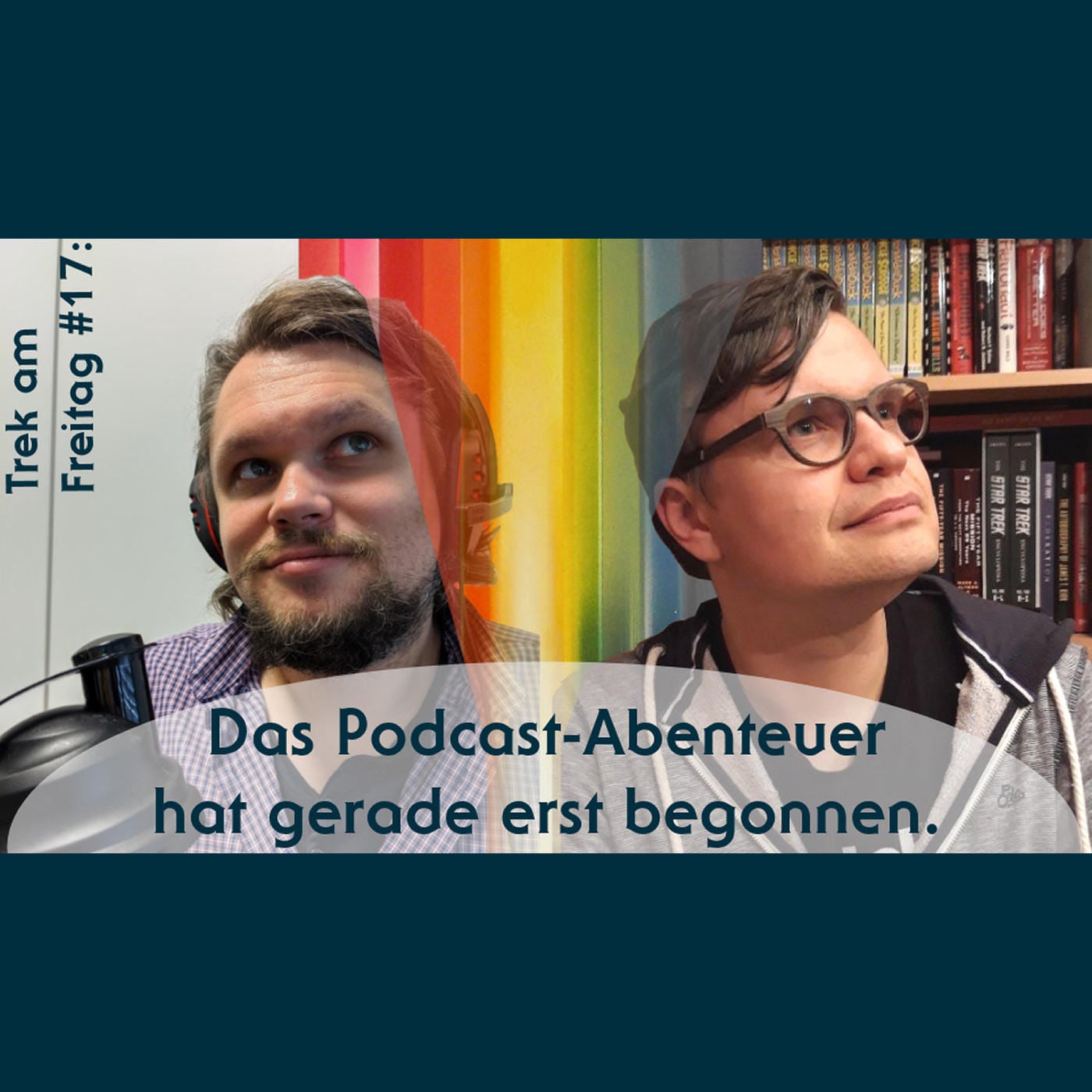 Trek am Freitag #17: Das Podcast-Abenteuer hat gerade erst begonnen