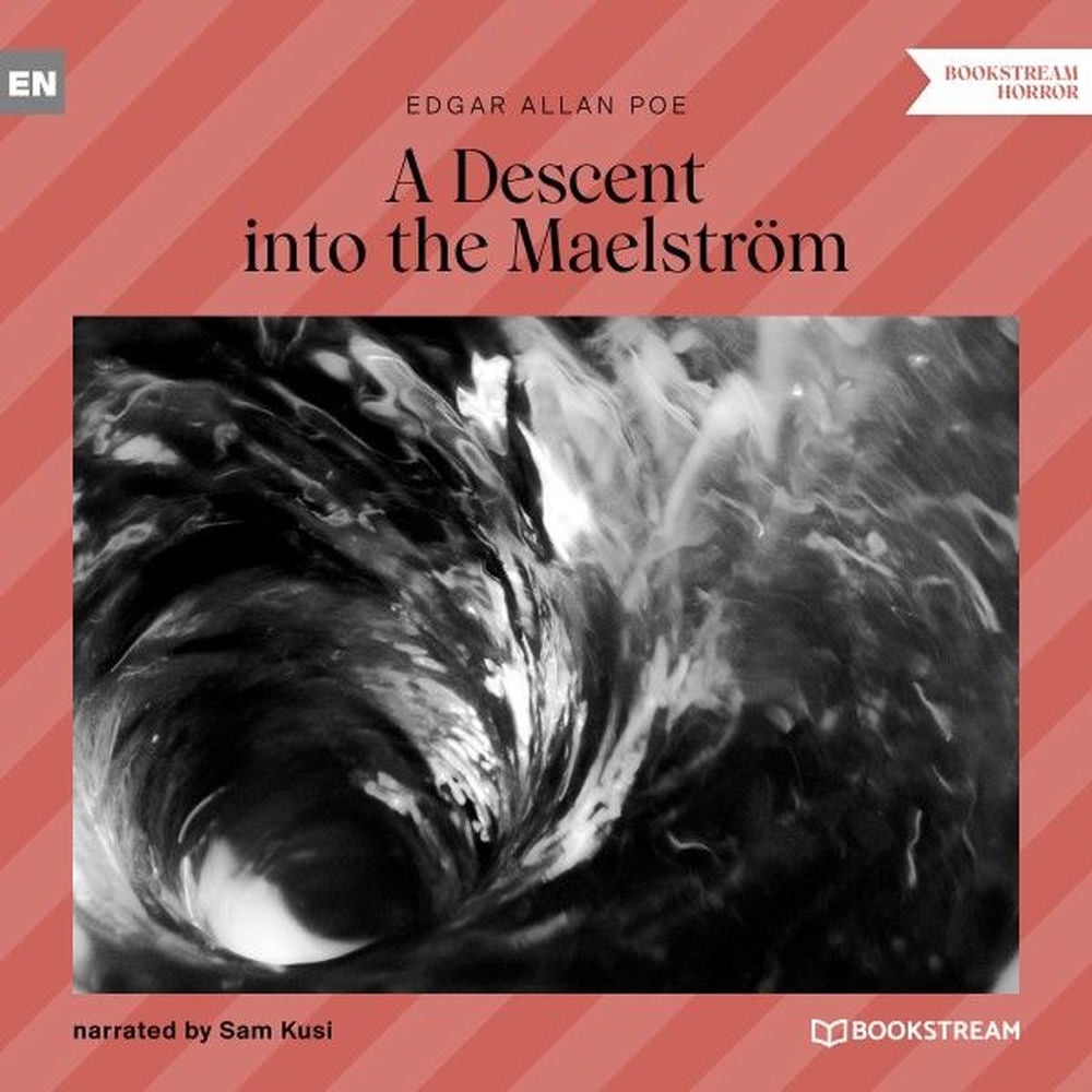 A Descent into the Maelström