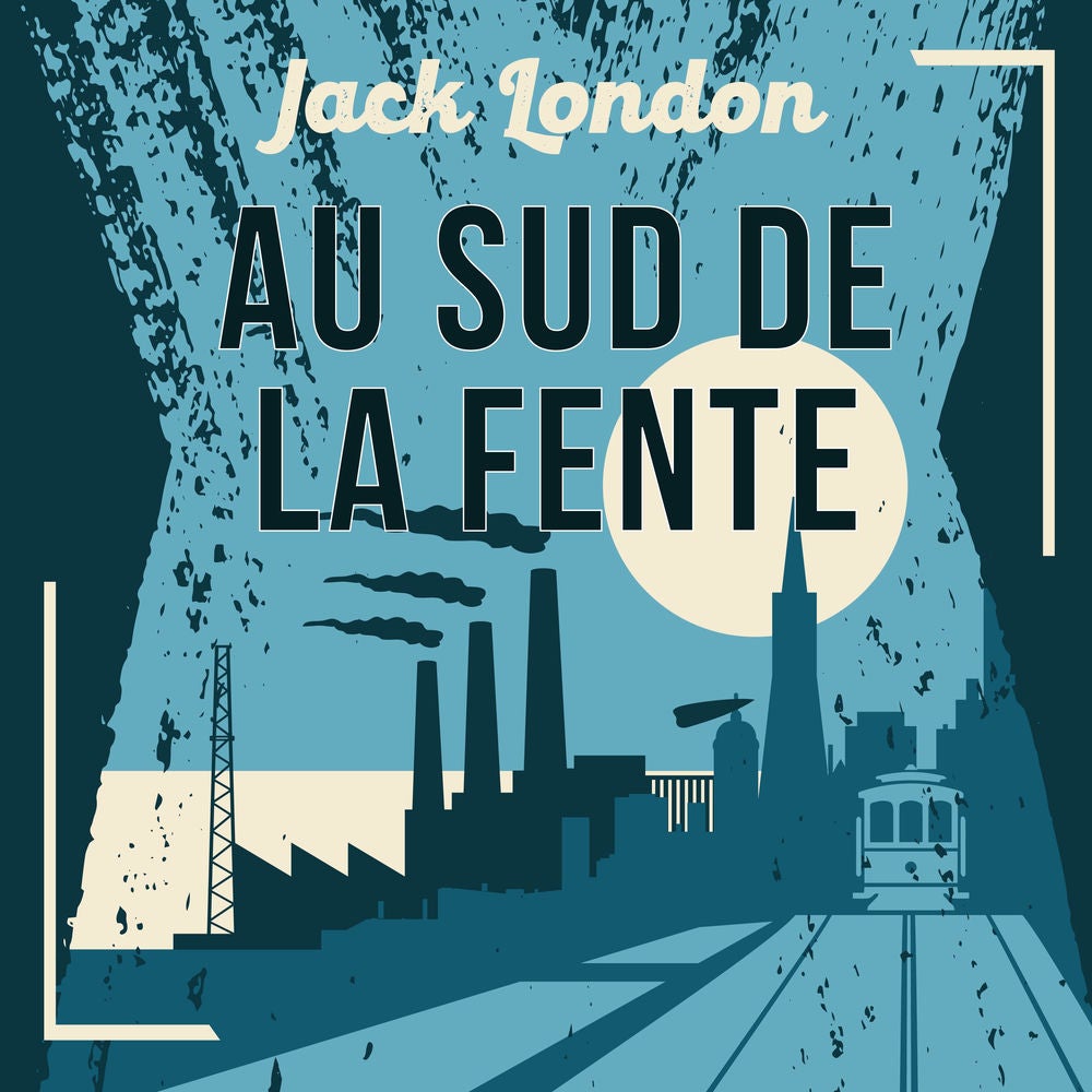 Au sud de la Fente, une nouvelle de Jack London
