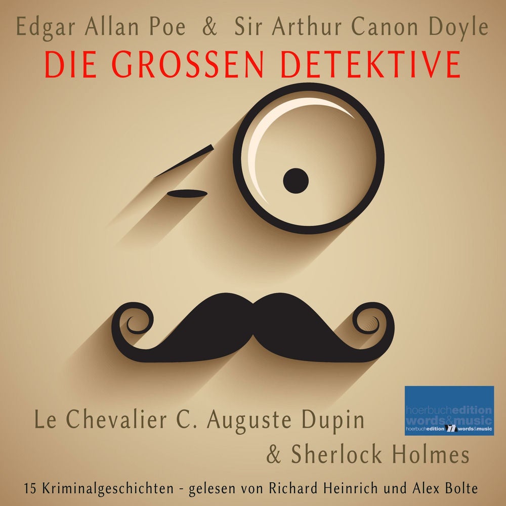 Die großen Detektive: Le Chevalier C. Auguste Dupin und Sherlock Holmes