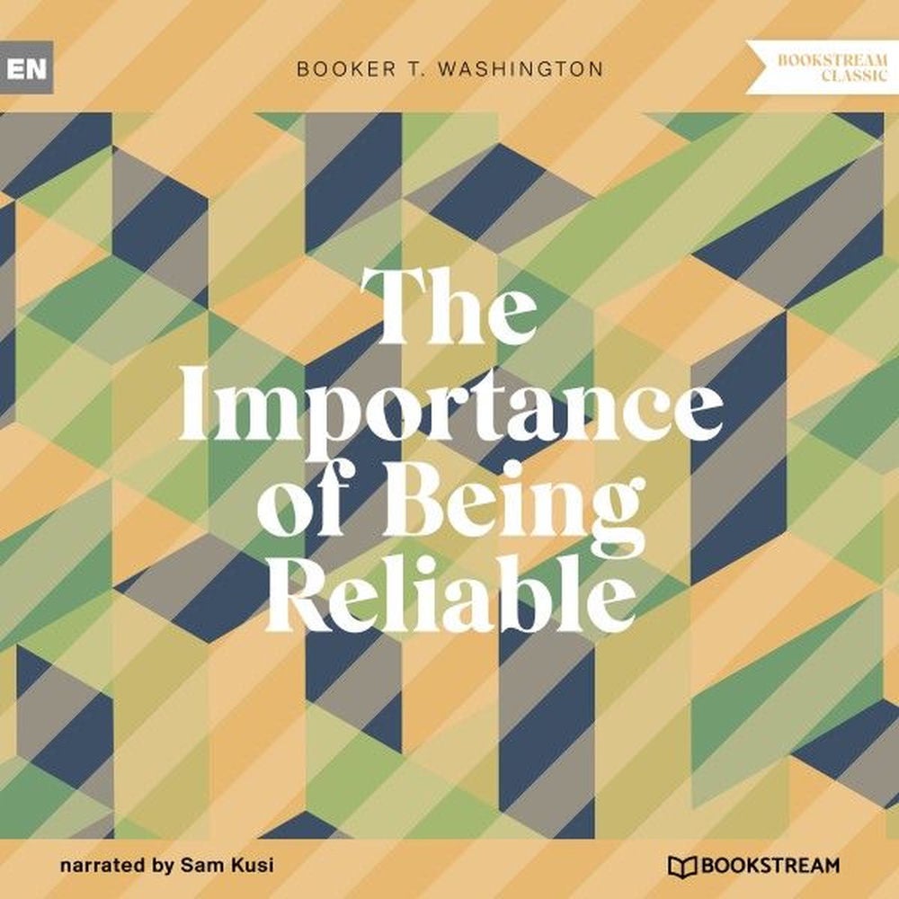 The Importance of Being Reliable