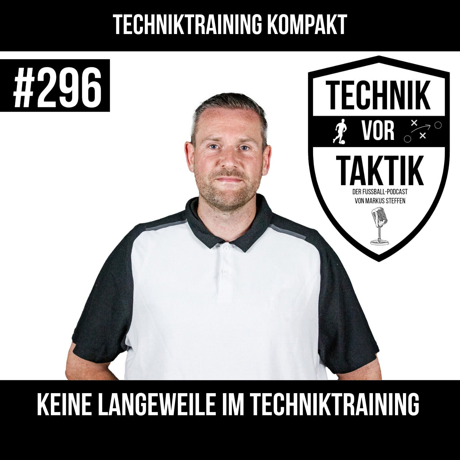 #296 Techniktraining Kompakt 2: Keine Langeweile im Techniktraining - mit Markus Steffen