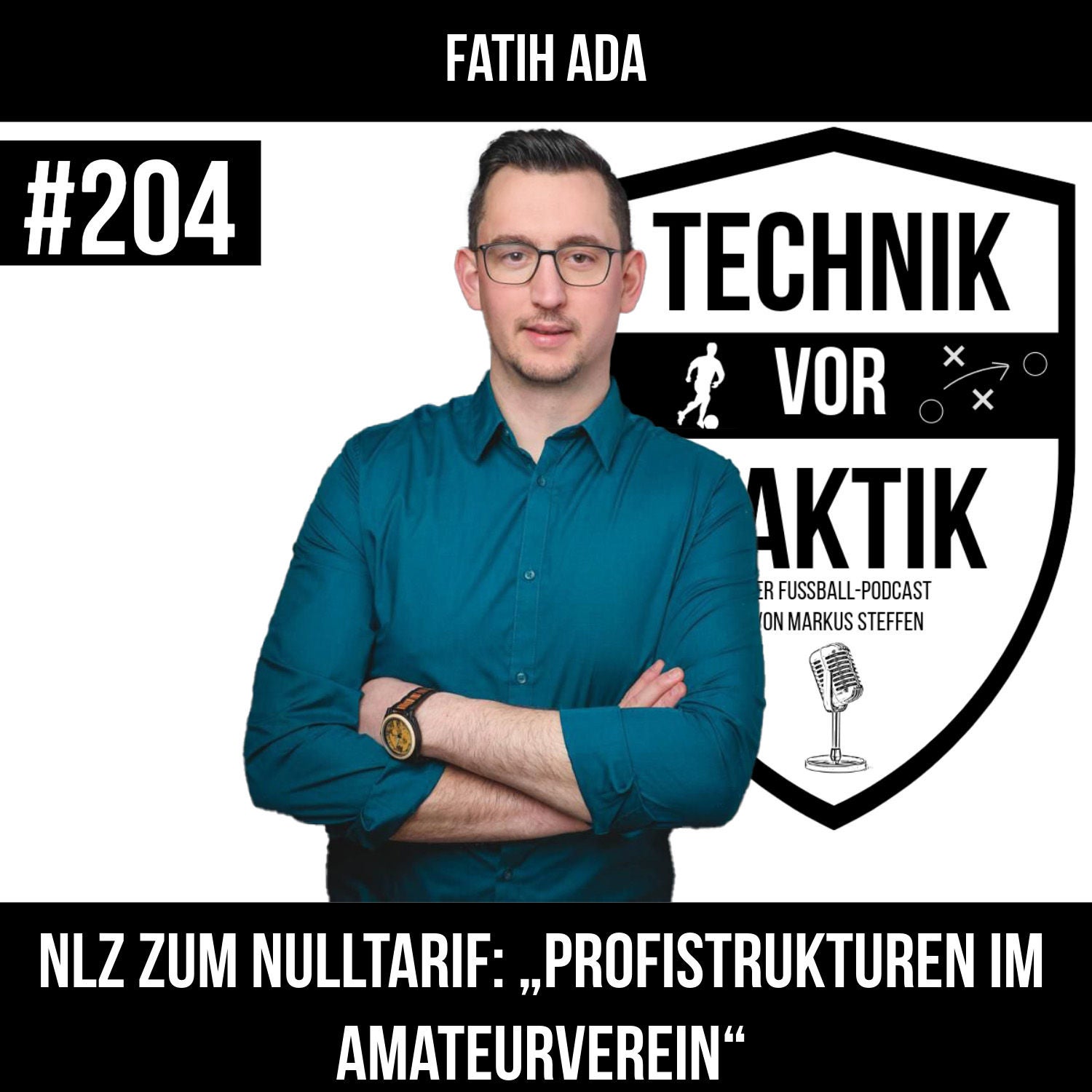 #204 NLZ zum Nulltarif: „Profistrukturen im Amateurverein“ - mit Fatih Ada