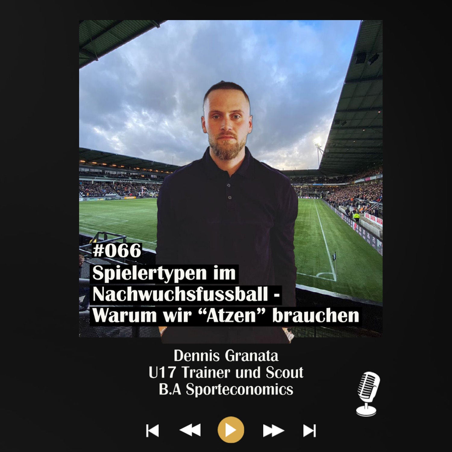 #066 Spielertypen im Nachwuchsfussball - Warum wir "Atzen" brauchen - mit Dennis Granata