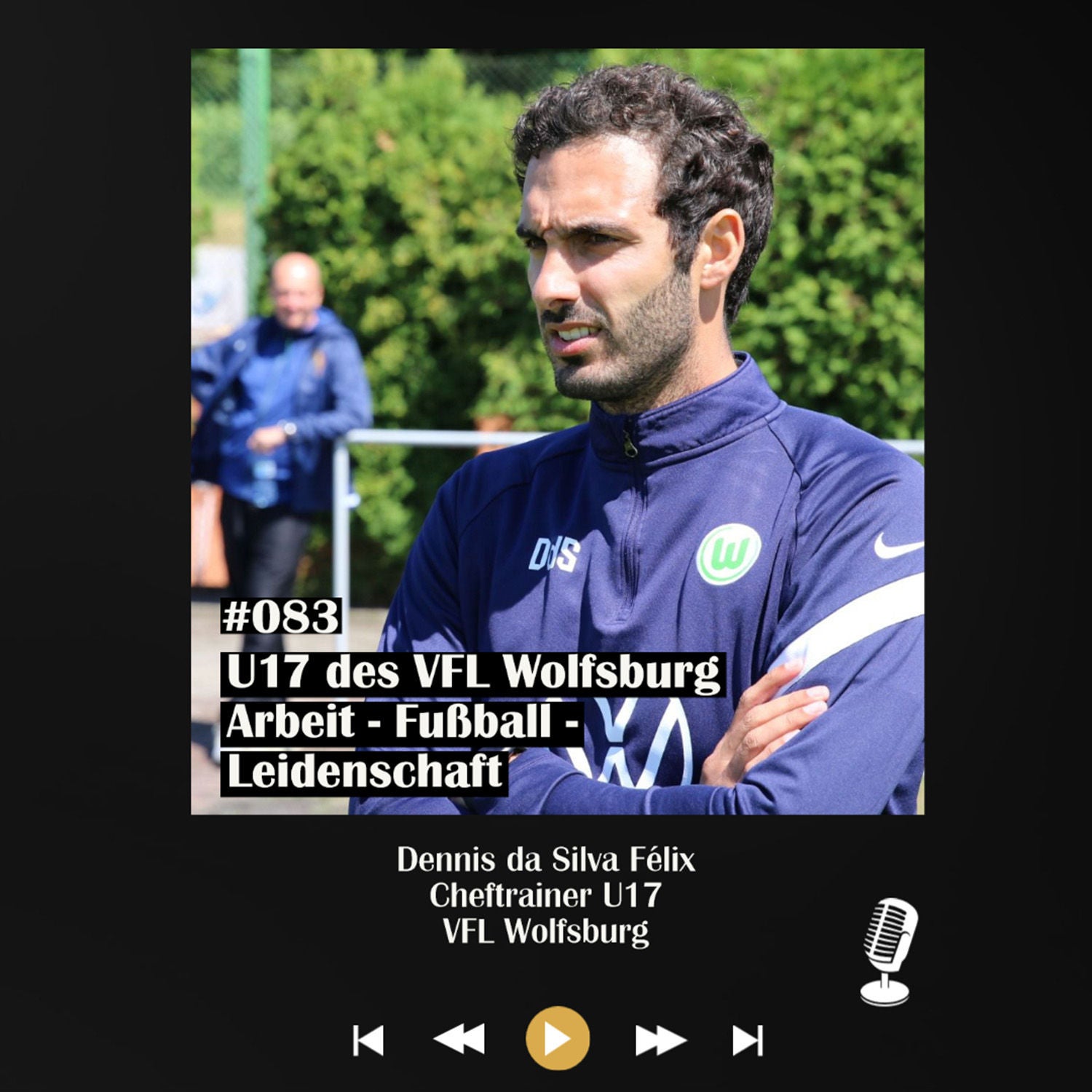 #083 U17 des VFL Wolfsburg - Arbeit - Fußball - Leidenschaft - mit Dennis da Silva Félix