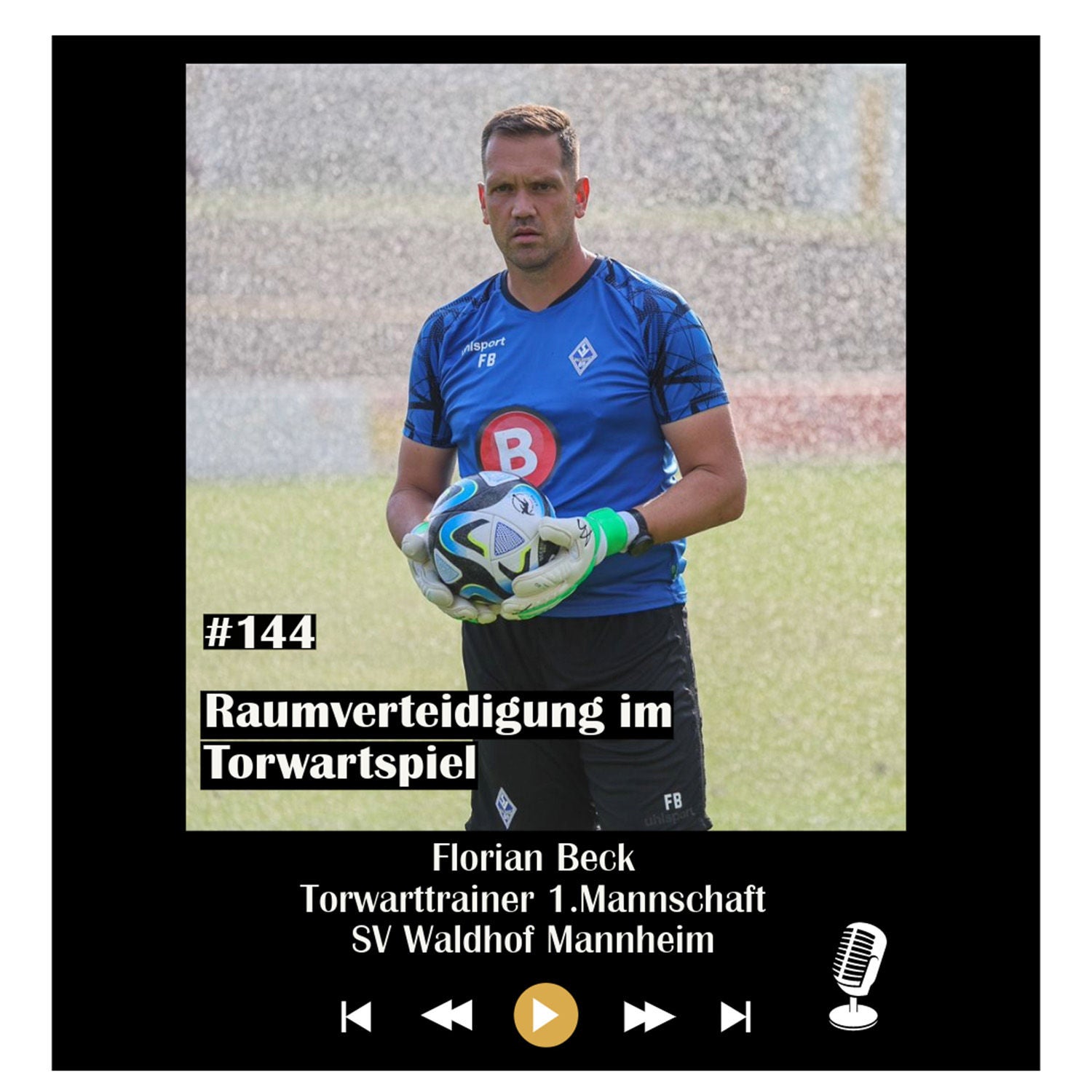 #144 Raumverteidigung im Torwartspiel - mit Florian Beck