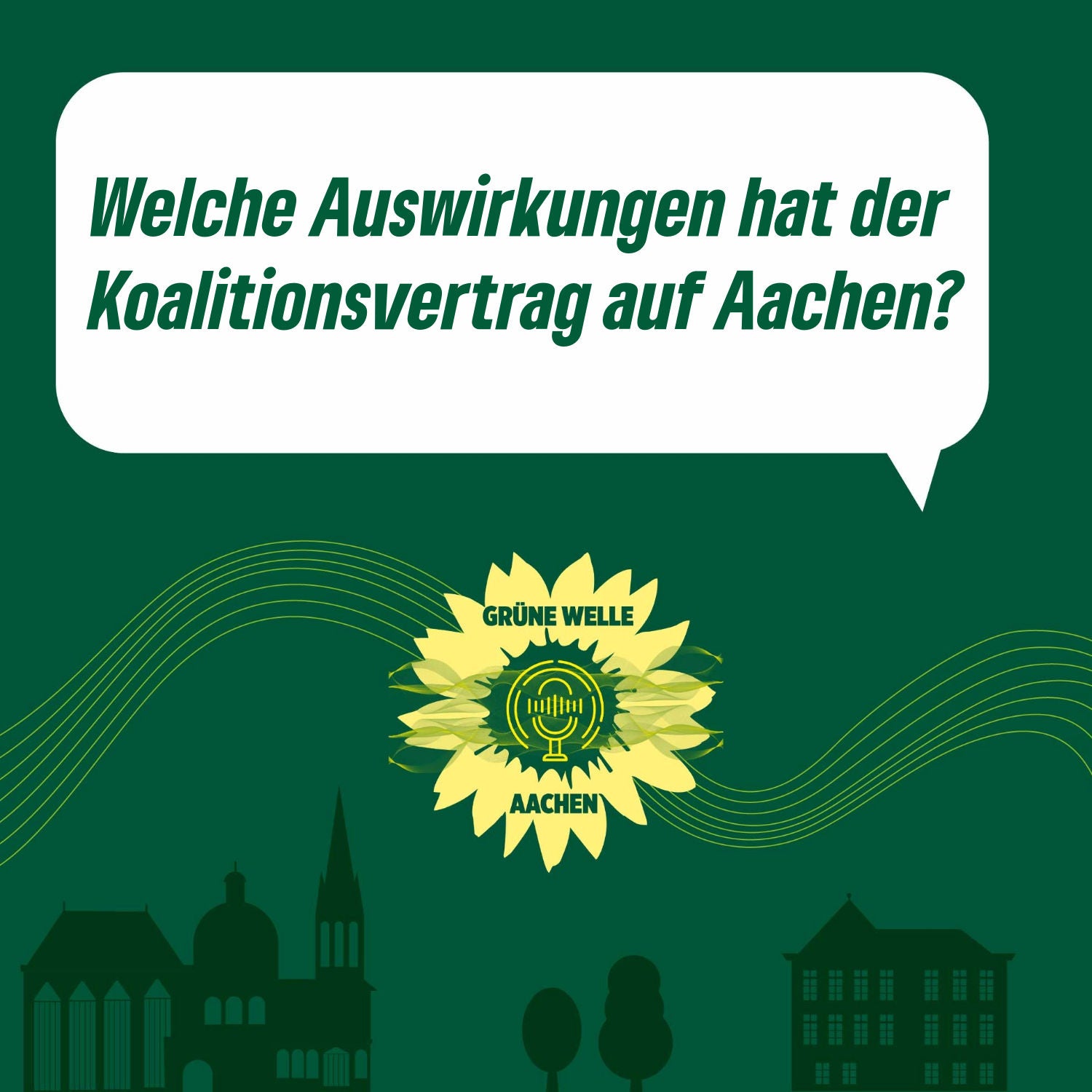 Welche Auswirkungen hat der Koalitionsvertrag auf Aachen? – Grüne Welle Aachen 07